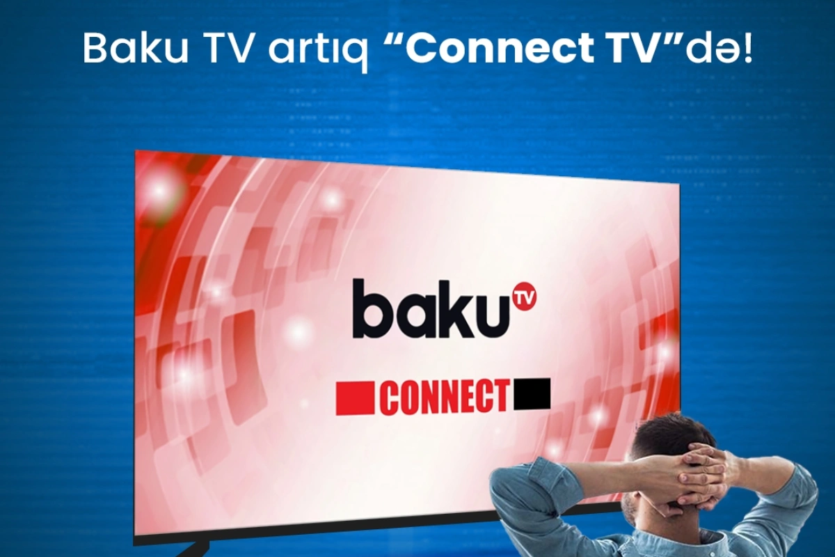 Baku TV artıq “Connect TV”də